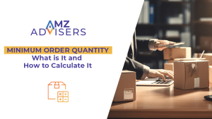 Minimum Order Quantity What is It and How to Calculate It.AMZAdvisers