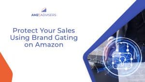 12F How to Protect Your Sales Using Brand Gating on Amazon