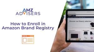 How to Enroll in Amazon Brand Registry AMZ Advisers