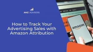 73D How to Track Your Advertising Sales with Amazon Attribution.73D How to Track Your Advertising Sales with Amazon Attr
