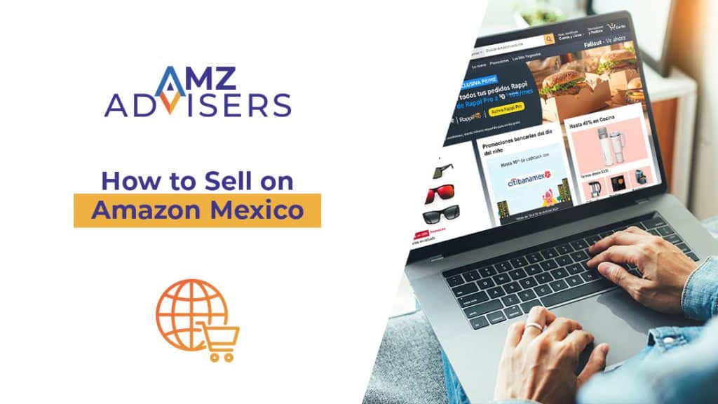 How to Sell on Amazon Mexico.AMZ Advisers