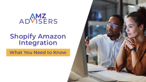 Shopify Amazon Integration What You Need to Know AMZ Advisers