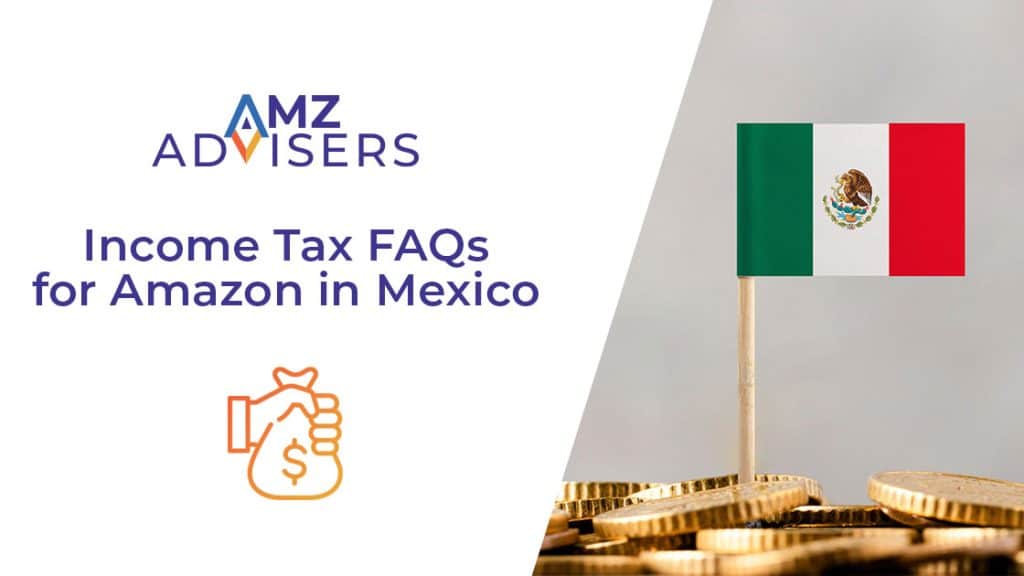 Income Tax FAQs for Amazon in Mexico AMZ Advisers