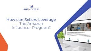 108A How can Sellers Leverage the Amazon Influencer Program