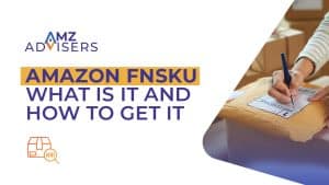 Amazon FNSKU What is It How to Get It.AMZAdvisers