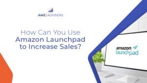 26F How Can You Use Amazon Launchpad to Increase Sales