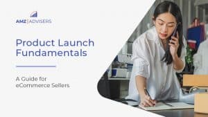 39B Product Launch Fundamentals A Guide for eCommerce Sellers