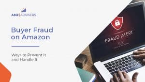 41E Buyer Fraud on Amazon Ways to Prevent it Handle It