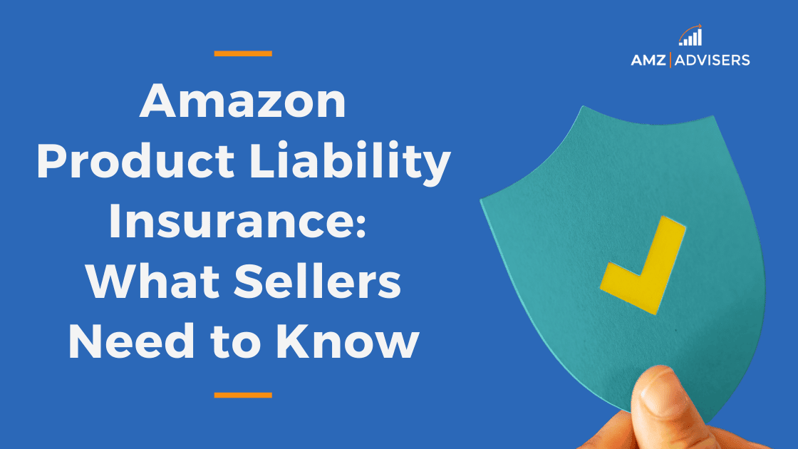 Amazon Product Liability Insurance: What Sellers Need to Know