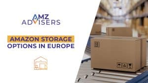 Amazon Storage Options in Europe.AMZAdvisers
