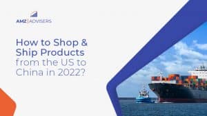 24E How to Shop and Ship Products from the US to China in 2022