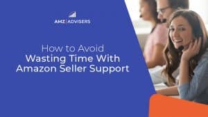 46G How to Avoid Wasting Time With Amazon Seller Support 1
