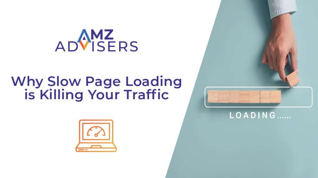 Why Slow Page Loading is Killing Your Traffic AMZ Advisers