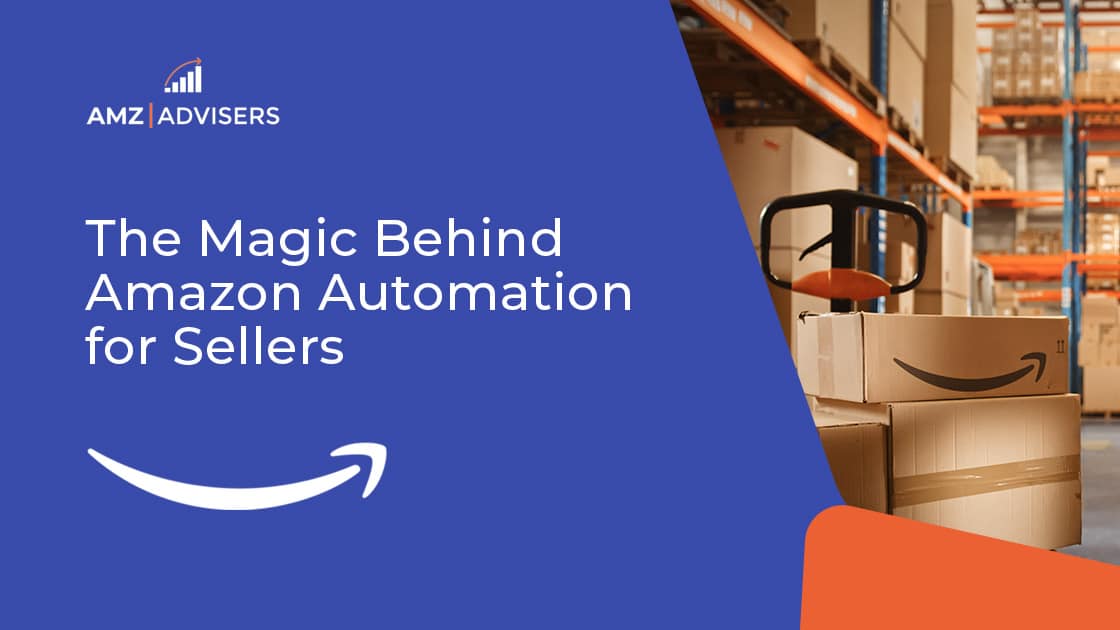The Magic Behind Amazon Automation – AMZ Advisers