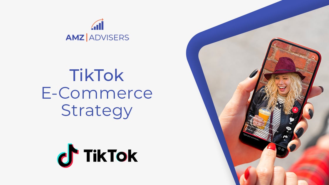 TikTok Ecommerce Technique – AMZ Advisers