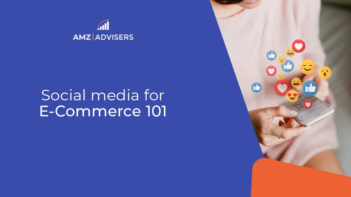 Social Media for Ecommerce Companies 101 – AMZ Advisers