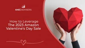 111D How to Leverage the 2023 Amazon Valentine Day Sale