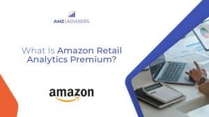 123A What Is Amazon Retail Analytics Premium
