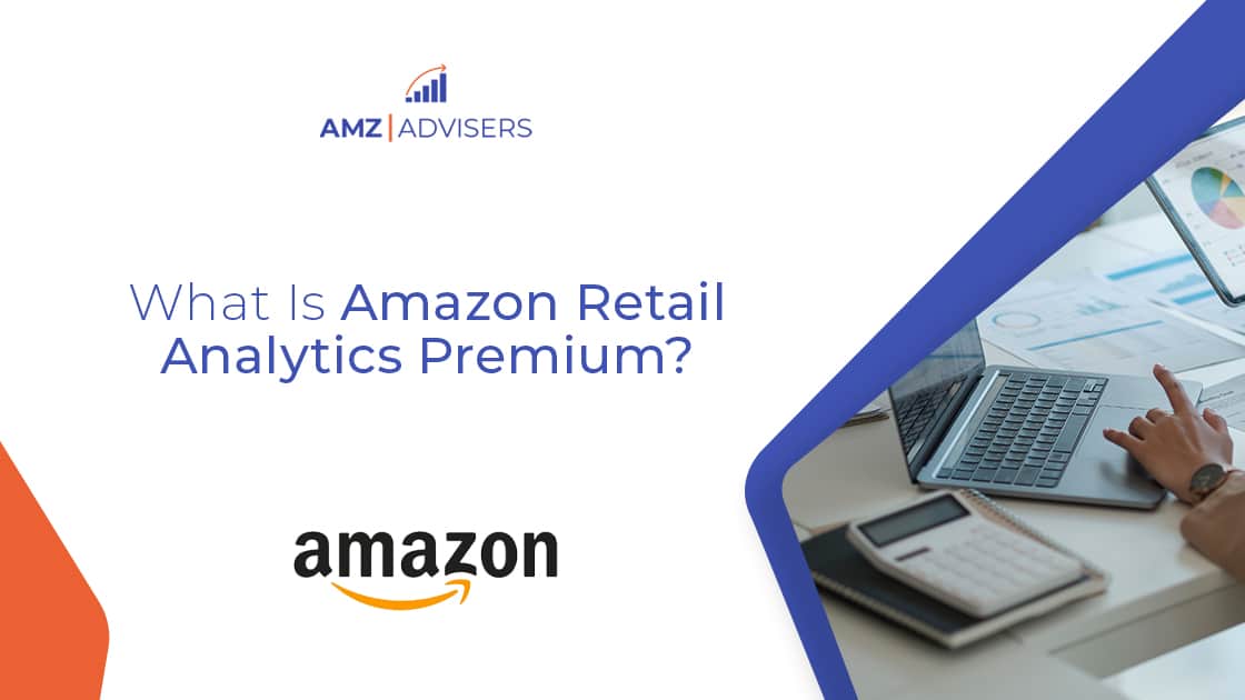 Tips on how to Use Amazon Retail Analytics to Drive Gross sales – AMZ Advisers