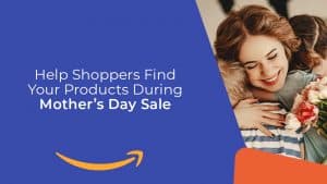 132C Help Shoppers Find Your Products During Mothers Day Sale
