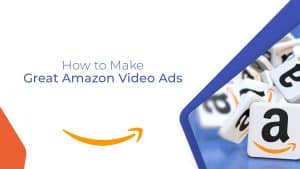 141E How to Make Great Amazon Video Ads