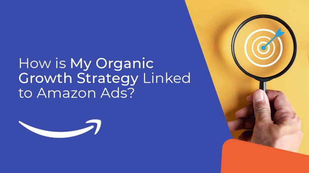 145F How is My Organic Growth Strategy Linked to Amazon Ads