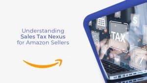 146 Understanding Sales Tax Nexus for Amazon Sellers