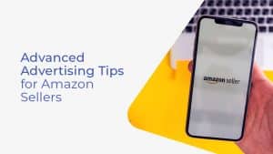 154G Advanced Advertising Tips for Amazon Sellers