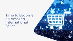 161G Time to Become an Amazon International Seller