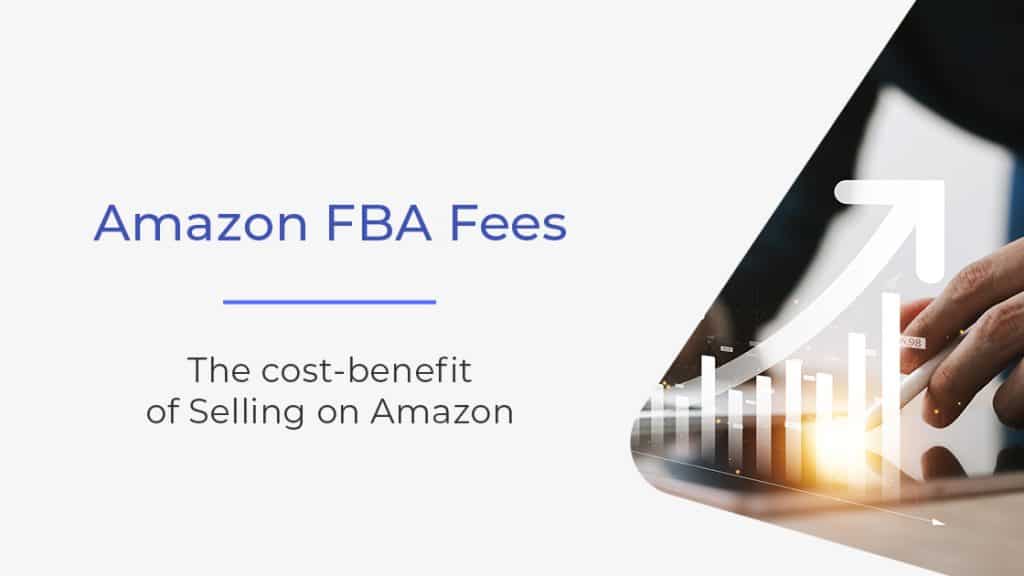166A Amazon FBA Fees The cost benefit of Selling on Amazon