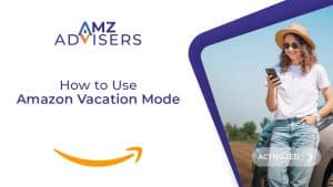 209A How to Use Amazon Vacation Mode.AMZAdvisers