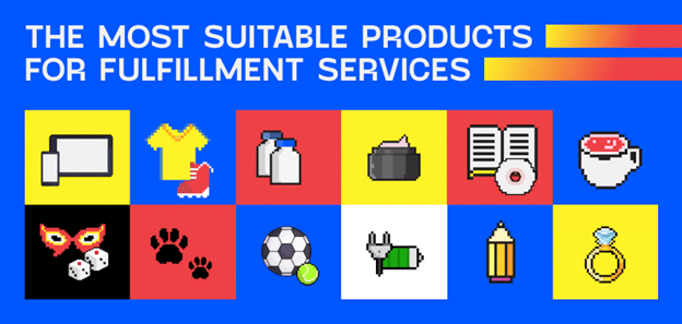 The Most Suitable Products for Fulfillment Services