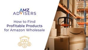 How to Find Profitable Products for Amazon Wholesale