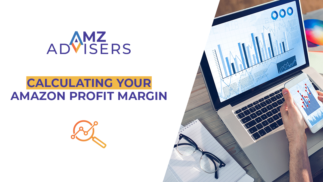 Calculating Your Amazon Profit Margin.AMZAdvisers