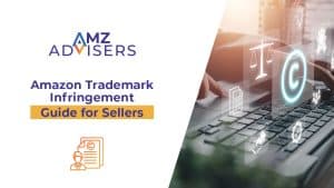 Guía de infracción de marcas de Amazon Sellers.AMZ Advisers