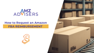 How to Request an Amazon FBA Reimbursement.AMZAdvisers