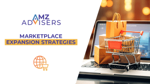 Marketplace Expansion Strategies.AMZAdvisers