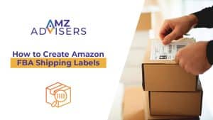 How to Create Amazon FBA Shipping Labels.AMZ Advisers
