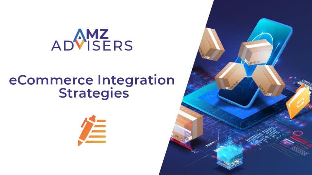 Ecommerce Integration Strategies AMZ Advisers