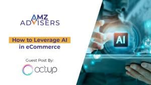 How to Leverage AI in eCommerce AMZAdvisers