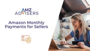 Amazon Monthly Payments for Sellers AMZ Advisers