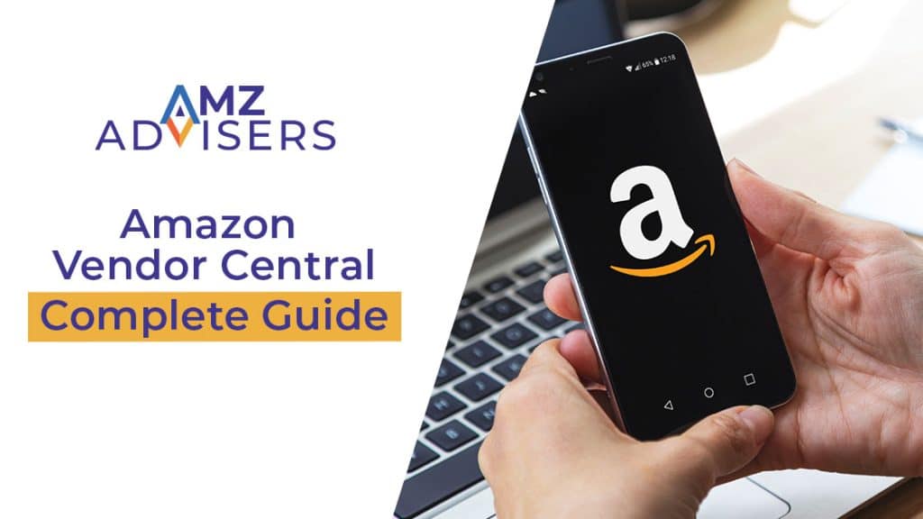 Amazon Vendor Central Complete Guide AMZ Advisers