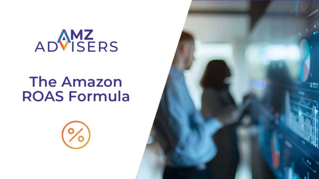 The Amazon ROAS Formula AMZ Advisers