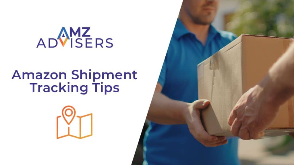 Amazon Shipment Tracking Tips AMZ Advisers