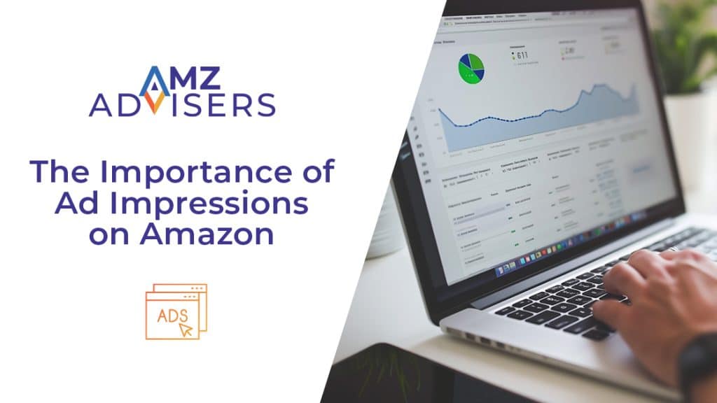 The Importance oF Ad Impressions on Amazon AMZ Advisers