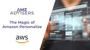 The Magic of Amazon Personalize AMZ Advisers