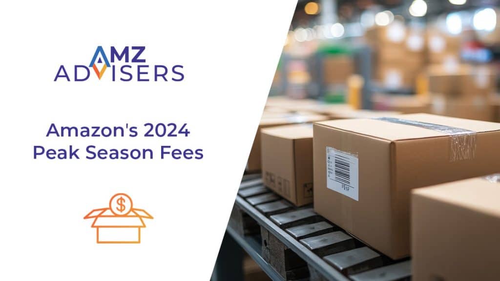 Here’s the 2024 Amazon Peak Season Fees AMZ Advisers